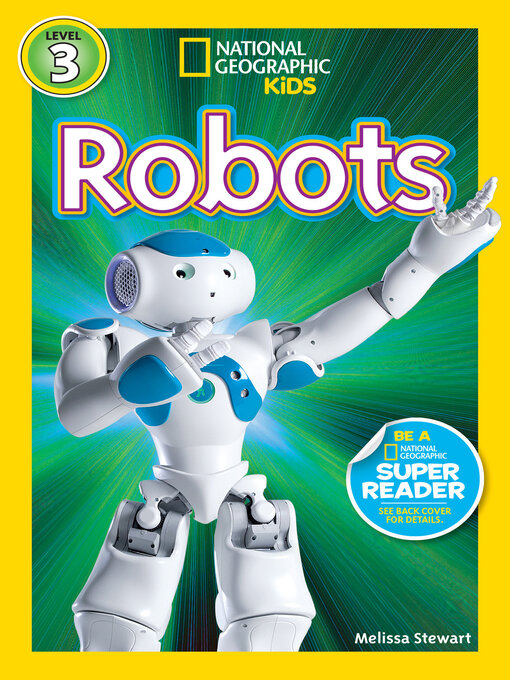 Title details for Robots (National Geographic Kids Readers, Level 3) by Melissa Stewart - Available